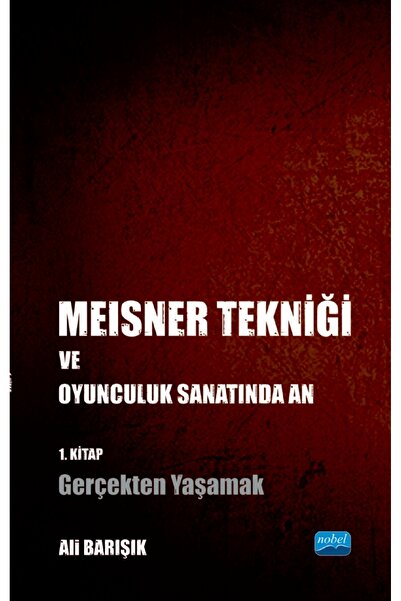 Nobel Akademik Yayıncılık Meisner Tekniği ve Oyunculuk Sanatında An - 1. Kita...