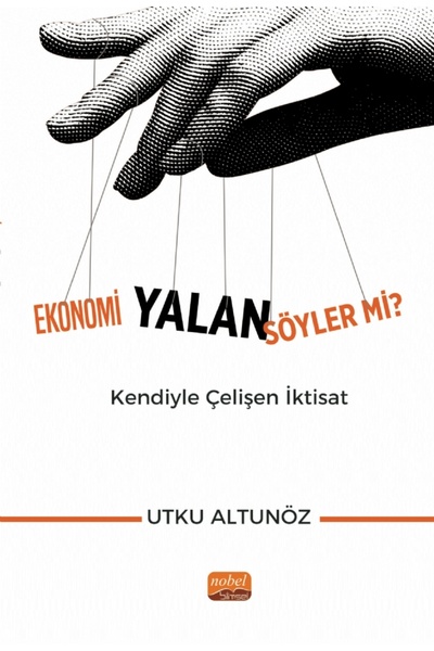 Nobel Bilimsel Eserler Ekonomi Yalan Söyler mi? Kendiyle Çelişen İktisat