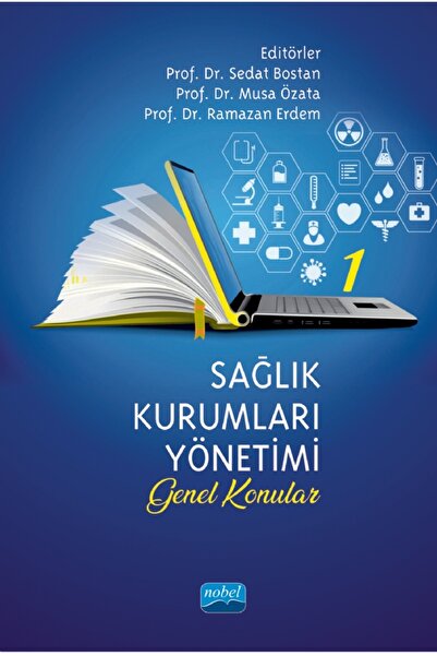 Nobel Akademik Yayıncılık SAĞLIK KURUMLARI YÖNETİMİ - 1 (Genel Konular)