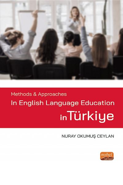Nobel Bilimsel Eserler Methods & Approaches in English Language Education in Turkey