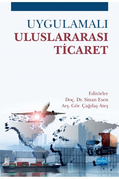 Nobel Akademik Yayıncılık Uygulamalı Uluslararası Ticaret / Kolektif / Nobel Akademik Yayıncılık / 9786254270888