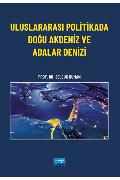 Nobel Akademik Yayıncılık Uluslararası Politikada Doğu Akdeniz ve Adalar Denizi