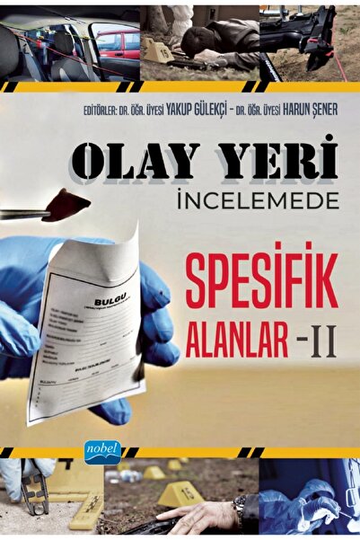 Nobel Akademik Yayıncılık Olay Yeri İncelemede Spesifik Alanlar - II