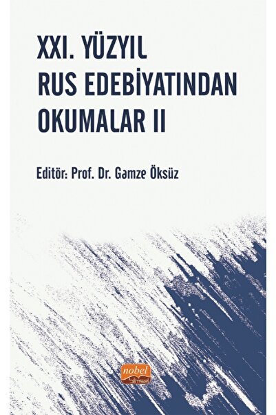 Nobel Akademik Yayıncılık XXI. Yüzyıl Rus Edebiyatından Okumalar II