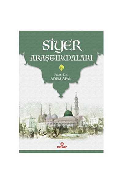 Ensar Neşriyat Siyer Araştırmaları - - Adem Apak Kitabı