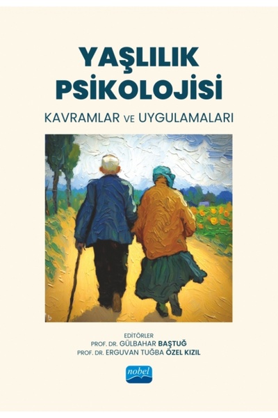 Nobel Akademik Yayıncılık YAŞLILIK PSİKOLOJİSİ - Kavramlar ve Uygulamaları