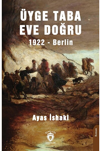 Dorlion Yayınları Üyge Taba Eve Doğru 1922 Berlin -Ayas İshaki-