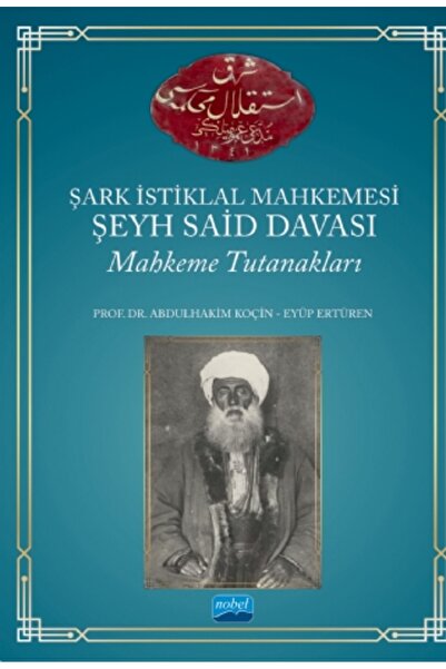 Nobel Akademik Yayıncılık Şark İstiklal Mahkemesi Şeyh Said Davası Mahkeme Tu...
