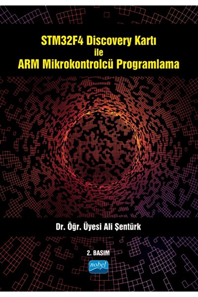 Nobel Akademik Yayıncılık STM32F4 Discovery Kartı ile ARM Mikrokontrolcü Prog...