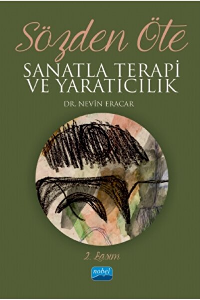 Nobel Akademik Yayıncılık SÖZDEN ÖTE - Sanatla Terapi ve Yaratıcılık