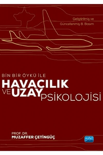 Nobel Akademik Yayıncılık Bin Bir Öykü ile HAVACILIK ve UZAY PSİKOLOJİSİ