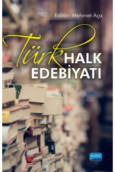 Nobel Akademik Yayıncılık Türk Halk Edebiyatı