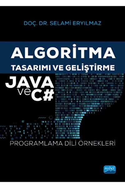 Nobel Akademik Yayıncılık Algoritma Tasarımı ve Geliştirme - JAVA ve C# Programlama Dili Örnekleri