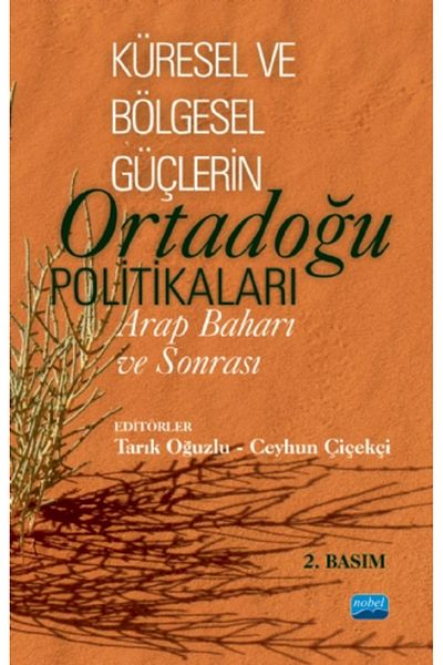 Nobel Akademik Yayıncılık The Politics of the Middle Eastern of the Global and Regional Powers: Arab Spring and After