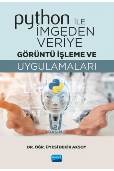 Nobel Akademik Yayıncılık Python ile İmgeden Veriye Görüntü İşleme ve Uygulam...