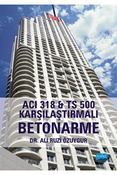 Nobel Akademik Yayıncılık ACI 318 & TS 500 Karşılaştırmalı Betonarme