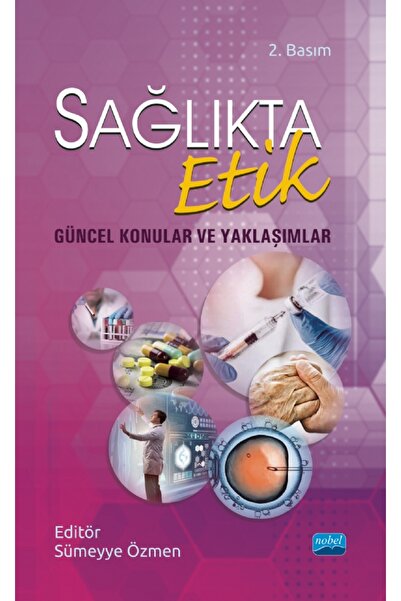 Nobel Akademik Yayıncılık Sağlıkta Etik - Güncel Konular Ve Yaklaşımlar