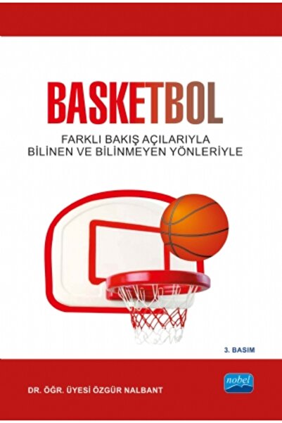 Nobel Akademik Yayıncılık BASKETBOL - Farklı Bakış Açılarıyla Bilindik ve Bil...