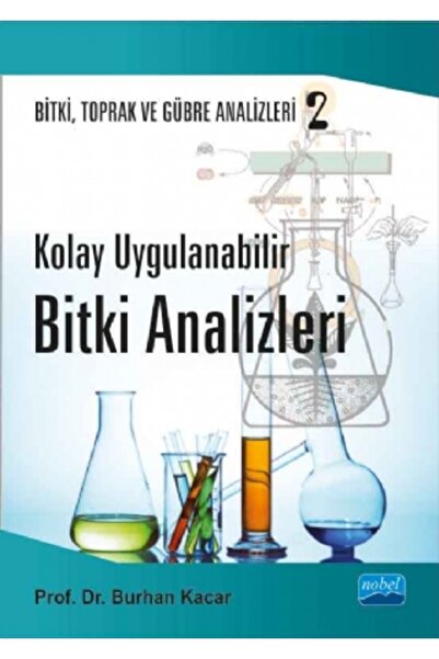 Nobel Akademik Yayıncılık Kolay Uygulanabilir Bitki Analizleri - Bitki, Topra...