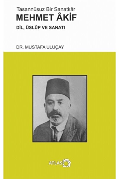 Generic Brand Tasannûsuz Bir Sanatkâr Mehmet Akif - Dil, Üslûp Ve Sanatı