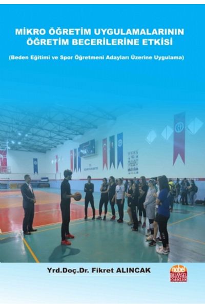 Nobel Akademik Yayıncılık Influence of Micro Teaching Practices on Teaching Skills - Will Receive Idea