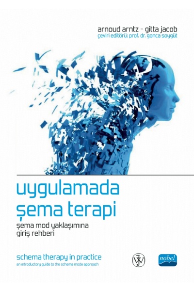 Nobel Akademik Yayıncılık UYGULAMADA ŞEMA TERAPİ / Şema Mod Yaklaşımına Giriş...