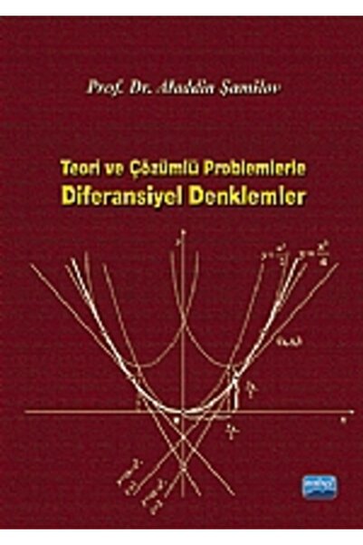 Nobel Akademik Yayıncılık Teori ve Çözümlü Problemlerle Diferansiyel Denklemler