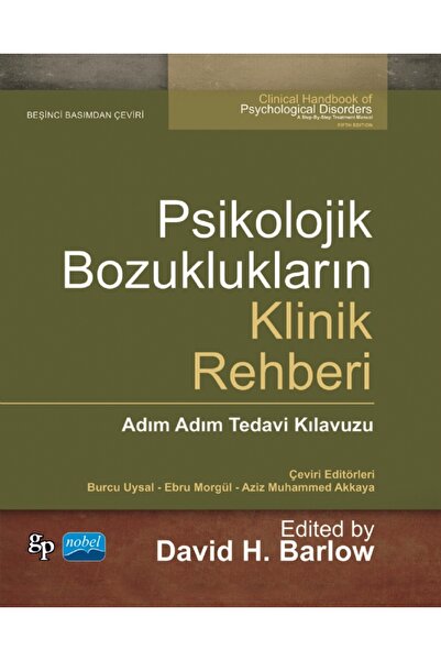 Nobel Akademik Yayıncılık PSİKOLOJİK BOZUKLUKLARIN KLİNİK REHBERİ - Adım Adım...