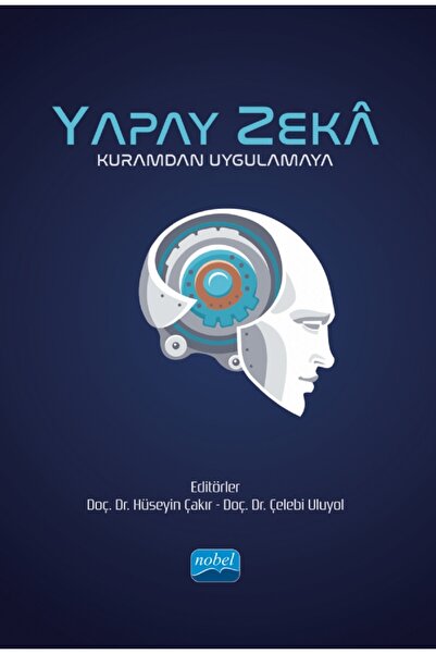 Nobel Akademik Yayıncılık YAPAY ZEKÂ - Kuramdan Uygulamaya