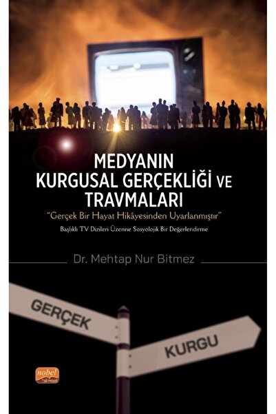 Nobel Bilimsel Eserler Medyanın Kurgusal Gerçekliği ve Travmaları