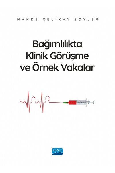Nobel Akademik Yayıncılık Bağımlılıkta Klinik Görüşme ve Örnek Vakalar