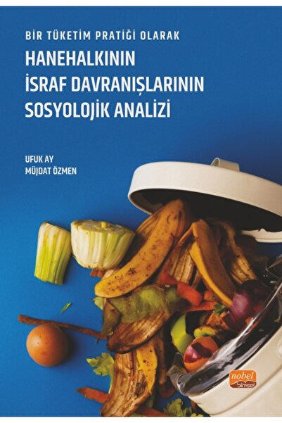 Nobel Bilimsel Eserler Bir Tüketim Pratiği Olarak HANEHALKININ İSRAF DAVRANIŞ...