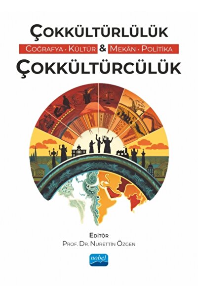 Nobel Akademik Yayıncılık ÇOKKÜLTÜRLÜLÜK & ÇOKKÜLTÜRCÜLÜK (Coğrafya, Kültür, ...