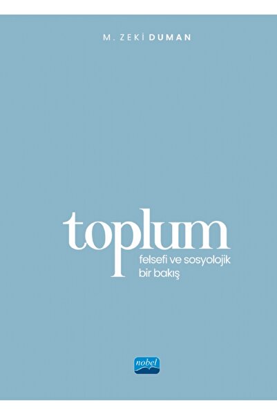 Nobel Akademik Yayıncılık TOPLUM - Felsefi ve Sosyolojik Bir Bakış