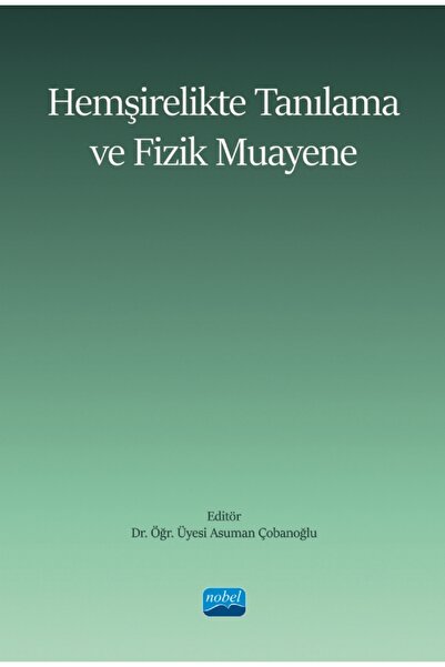 Nobel Akademik Yayıncılık Hemşirelikte Tanılama ve Fizik Muayene