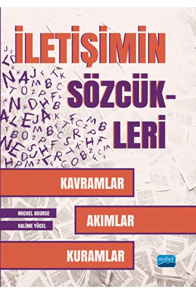 Nobel Akademik Yayıncılık İLETİŞİMİN SÖZCÜKLERİ - Kavramlar, Akımlar, Kuramlar