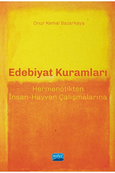 Nobel Akademik Yayıncılık EDEBİYAT KURAMLARI - Hermenötikten İnsan-Hayvan Çal...