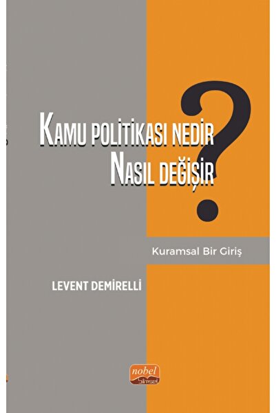 Nobel Bilimsel Eserler Kamu Politikası Nedir, Nasıl Değişir? Kuramsal Bir Giriş