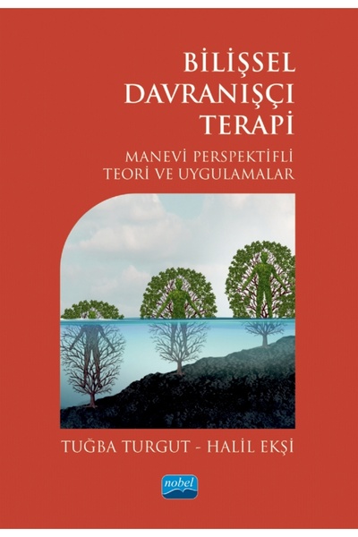 Nobel Akademik Yayıncılık BİLİŞSEL DAVRANIŞÇI TERAPİ - Manevi Perspektifli Te...
