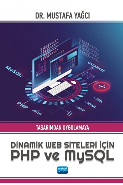 Nobel Akademik Yayıncılık Tasarımdan Uygulamaya Dinamik Web Siteleri için PHP ve MySQL