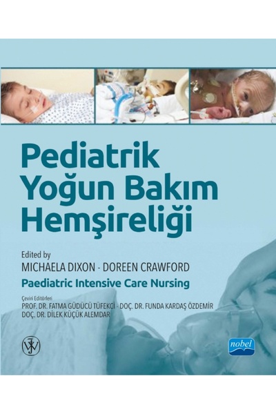 Nobel Akademik Yayıncılık PEDİATRİK YOĞUN BAKIM HEMŞİRELİĞİ / Paediatric Inte...