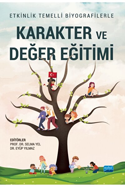 Nobel Akademik Yayıncılık Etkinlik Temelli Biyografilerle KARAKTER VE DEĞER E...