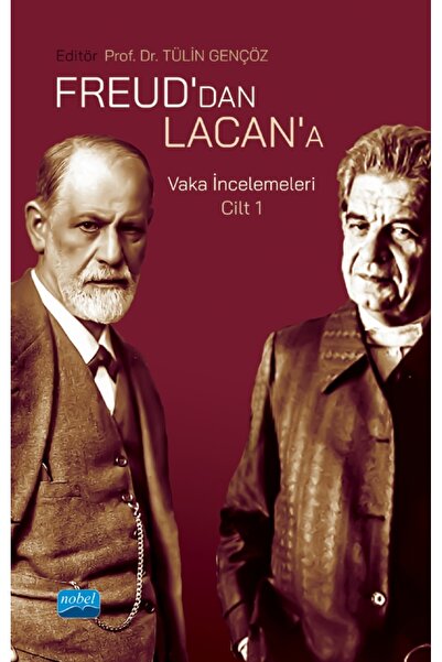 Nobel Akademik Yayıncılık FREUD’DAN LACAN’A VAKA İNCELEMELERİ: Cilt 1