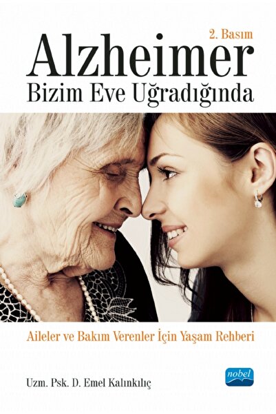 Nobel Akademik Yayıncılık Alzheimer Bizim Eve Uğradığında - Aileler Ve Bakım ...