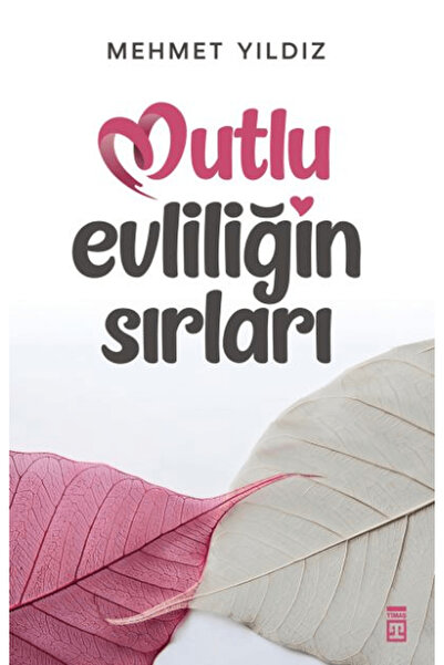 Timaş Yayınları Mutlu Evliliğin Sırları / Mehmet Yıldız / / 9786050848922