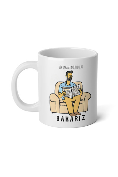 IVART Bir Baba Atasözü  Der Ki Bakarız Baskılı Premium Beyaz Porselen Kupa Ba...