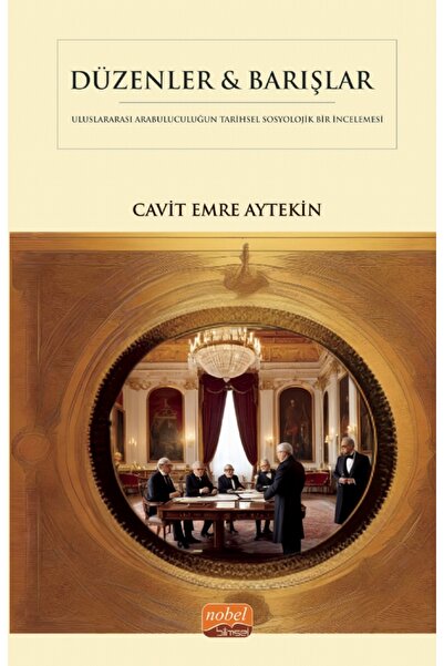 Nobel Bilimsel Eserler DÜZENLER & BARIŞLAR - Diplomatik Arabuluculuğun Tarihs...