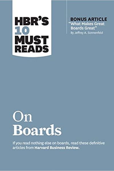 Ingram Hbrs 10 Must Reads On Boards With Bonus Article What Makes Great Boards Great By Jeffrey A Sonn