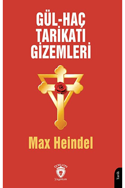 Dorlion Yayınları Gül - Haç Tarikatı Gizemleri / Max Heindel / Dorlion Yayınl...
