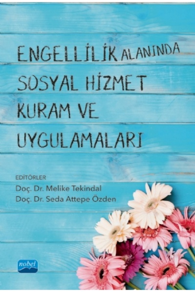 Nobel Akademik Yayıncılık Engellilik Alanında Sosyal Hizmet Kuram ve Uygulama...